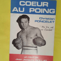 Coeur au poing – Christian Poncelet – Jean-Jacques Rollat Coeur au poing - Christian Poncelet - Jean-Jacques Rollat