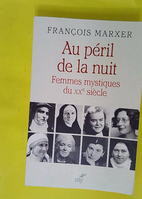 Au péril de la nuit – Femmes mystiques du XXème siècle – François Ma… Au péril de la nuit – Femmes mystiques du XXème siècle – François Ma…