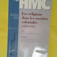 Histoire Monde Et Cultures Religieuses N° – Les Religions Dans Les Société… Histoire Monde Et Cultures Religieuses N° 25 - Les Religions Dans Les Sociétés Coloniales (1850-1950) - Claude Prudhomme/Collectif
