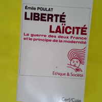 Liberte laicite – La guerre des deux France et le principe de la modernité… Liberte laicite - La guerre des deux France et le principe de la modernité - Emile Poulat