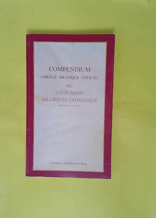 Compendium du cathéchisme de Eglise Catholique – Compendium du cathéchisme de Eglise Catholique –