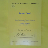 Dans l ombre de Francis Jammes ou Francis Jammes mon -vieux Lièvre- Bulletin n° 40. - PALME (Jacques)
