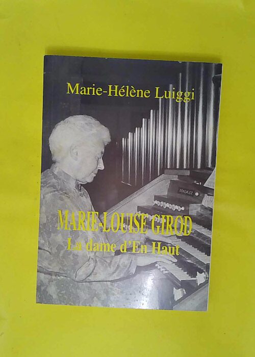 Marie-Louise Girod – La dame d En-Haut. – Marie-Héène Luiggi Marie-Louise Girod – La dame d En-Haut. – Marie-Héène Luiggi