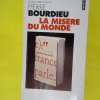 La Misère du monde – Pierre Bourdieu La Misère du monde - Pierre Bourdieu