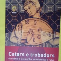 Catars e trobadors Occitània e Catalonha - Renassença e futur -