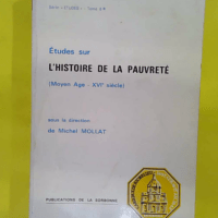 Études sur histoire de la pauvreté – Moyen age XVIe siecle – Michel … Études sur l histoire de la pauvreté - Moyen age XVIe siecle - Michel Mollat du Jourdin