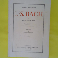 J Bach le musicien poète – Schweitzer Albert J S Bach le musicien poète - Schweitzer Albert