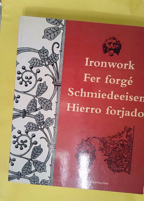 Ironwork – Fer Forgé : Schmiedeeisen : Hierro Forjado – William Whee… Ironwork – Fer Forgé : Schmiedeeisen : Hierro Forjado – William Whee…