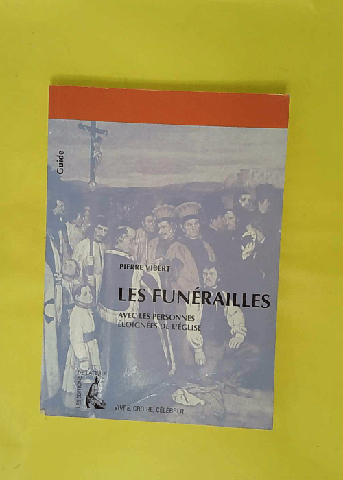 Les funérailles avec les personnes éloignées de Eglise – P. Vibert Les funérailles avec les personnes éloignées de Eglise – P. Vibert