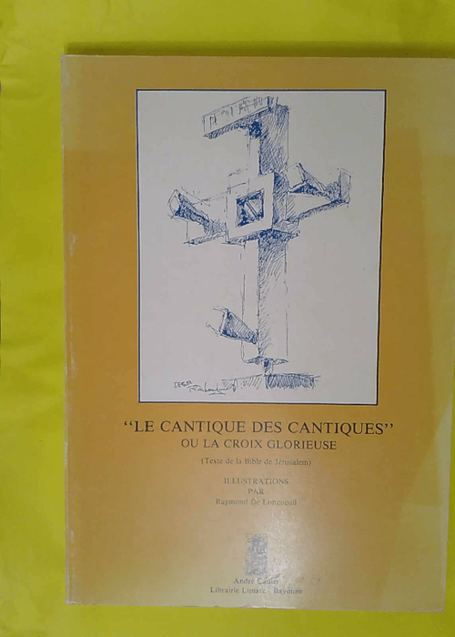 Le Cantique des Cantiques ou la Croix glorieuse... Le Cantique des Cantiques ou la Croix glorieuse...
