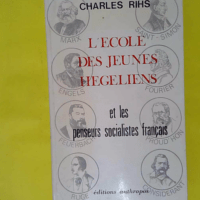 École des jeunes hégéliens – Et les penseurs socialistes français – … L École des jeunes hégéliens - Et les penseurs socialistes français - Charles Rihs