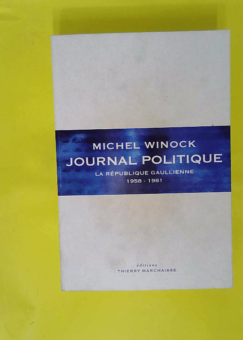 Journal politique – La République gaullienne (1958-1981) – Michel Wi… Journal politique – La République gaullienne (1958-1981) – Michel Wi…