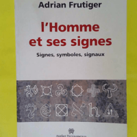 Homme et ses signes – Signes symboles signaux – Adrian Frutiger L Homme et ses signes - Signes symboles signaux - Adrian Frutiger