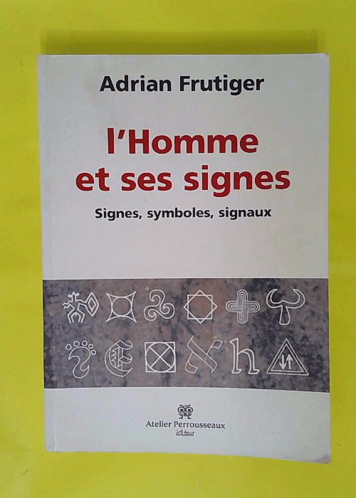 Homme et ses signes – Signes symboles signaux – Adrian Frutiger Homme et ses signes – Signes symboles signaux – Adrian Frutiger