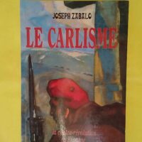 Le carlisme la contre-révolution en Espagne. - Joseph Zabalo