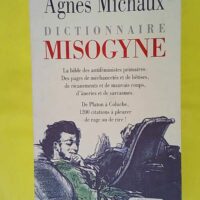 Dictionnaire Misogyne - Agnes Michaux