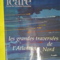Icare 150 - Revue de l Aviation Francaise Les Grandes Traversees de l Atlantique Nord -
