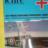 Icare N° 133 - Forces Aeriennes Francaises Libres Tome 2 1940/1942 -