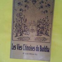 Les vies chinoises du Buddha - Dr. Léon Wieger