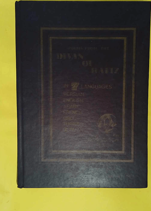 Poems from the Divan in 7 languages. – Hafiz. Poems from the Divan in 7 languages. – Hafiz.