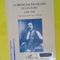 La Médecine française et les Juifs 1930-1945 - Henri Nahum
