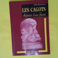 Les cagots. Histoire d un secret - René Descazeaux