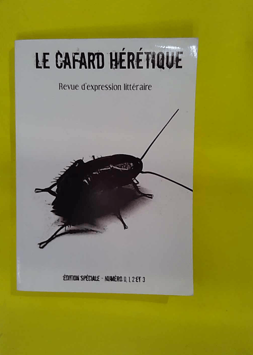Le cafard hérétique n° 0 1 2 et 3 – Le cafard hérétique n° 0 1 2 et 3 –