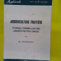 Arboriculture Fruitiere – Technique Et Economie Des Cultures De Rosacees F… Arboriculture Fruitiere - Technique Et Economie Des Cultures De Rosacees Fruitieres Ligneuses - Coutanceau Maurice