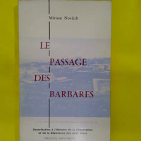 Le Passage Des Barbares. Contribution À histoire... Le Passage Des Barbares. Contribution À L histoire De La Déportation Et De La Résistance Des Juifs Grecs - Miriam Novitch