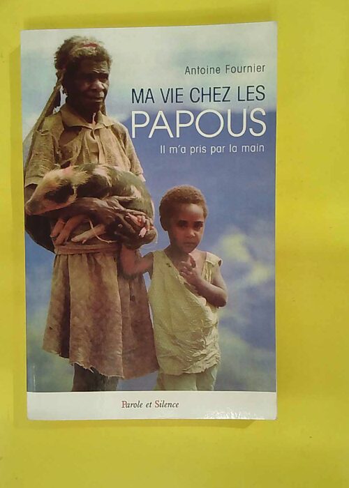Ma vie chez les Papous – Il a pris par... Ma vie chez les Papous – Il a pris par...