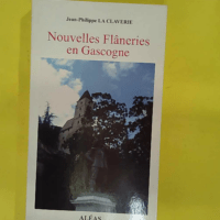 Nouvelles Flâneries en Gascogne - LA CLAVERIE Jean-Philippe