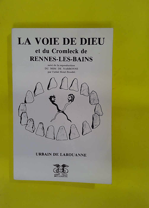 La Voie de Dieu et du cromleck de Rennes-les-Bains – Urbain de Larouanne La Voie de Dieu et du cromleck de Rennes-les-Bains – Urbain de Larouanne
