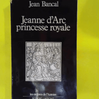 Jeanne d Arc princesse royale – Jean Bancal Jeanne d Arc princesse royale - Jean Bancal