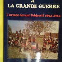 De la Crimée à la Grande guerre – armée... De la Crimée à la Grande guerre - L armée devant l objectif 1854-1914 - Louis Delpérier
