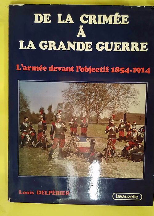 De la Crimée à la Grande guerre – armée... De la Crimée à la Grande guerre – armée...