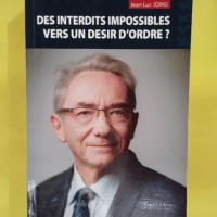 Des interdits impossibles vers un désir d ordre... Des interdits impossibles vers un désir d ordre - Jean Luc JOING