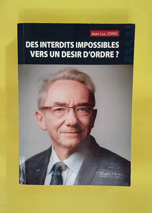 Des interdits impossibles vers un désir d ordre... Des interdits impossibles vers un désir d ordre...