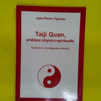 taiji quan - pratique physico spirituelle - Taoisme et cosmologie chinoise - vigneau jean pierre