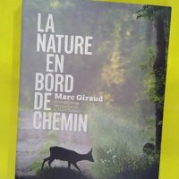 La nature au bord de chemin - Marc Giraud