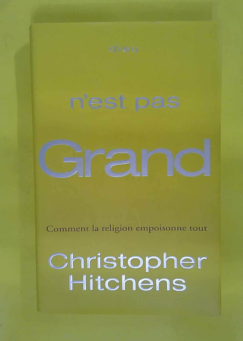 Dieu n est pas grand – Comment la religion... Dieu n est pas grand – Comment la religion...