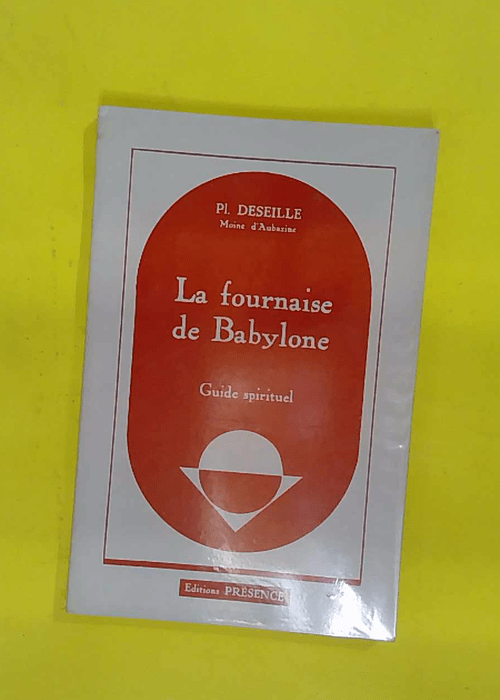La fournaise de babylone – moine d Aubazine... La fournaise de babylone – moine d Aubazine...