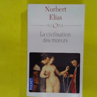 La civilisation des moeurs - Norbert Elias