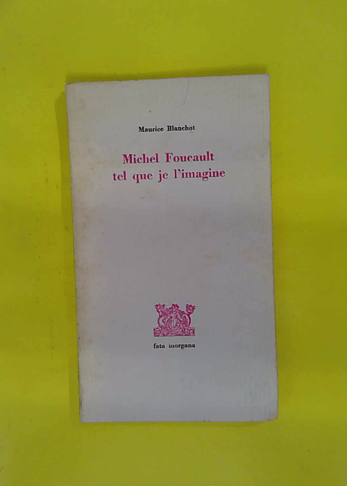 Michel Foucault tel que je imagine – Maurice... Michel Foucault tel que je imagine – Maurice...