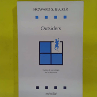Outsiders. Etudes de sociologie de la déviance - Howard S. Becker