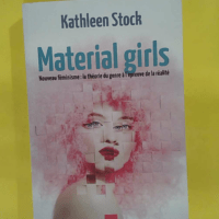 Material girls - Nouveau féminisme - La théorie du genre à l’épreuve de la réalité - Kathleen Stock