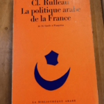 La Politique Arabe De La France De De Gaulle À Pompidou – Balta Paul / Rulleau