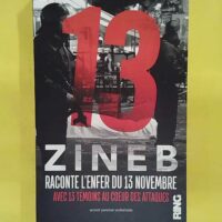 – Zineb raconte enfer du novembre... 13 - Zineb raconte l enfer du 13 novembre avec 13 témoins au coeur des attaques - Zineb El Rhazoui