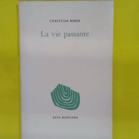 La Vie passante - Christian Bobin
