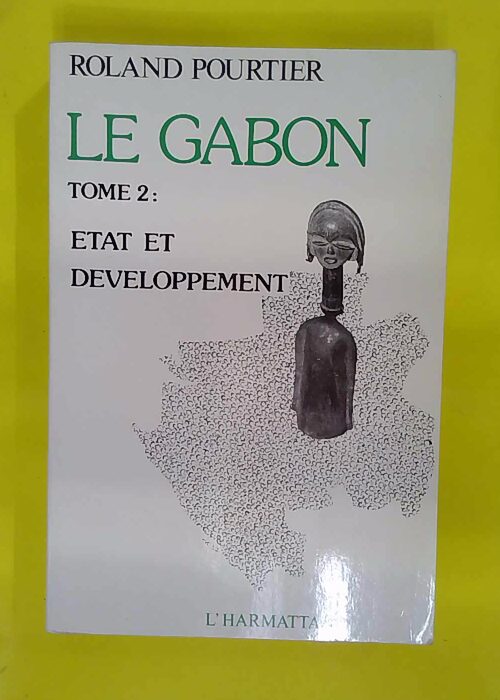 Le Gabon Tome 2 – Etat et développement... Le Gabon Tome 2 – Etat et développement...