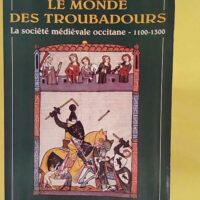 Le Monde Des Troubadours. La Societe Medievale Occitane De 1100 A 1300 – L… Le Monde Des Troubadours. La Societe Medievale Occitane De 1100 A 1300 - Linda-M Paterson